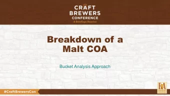 Malt COA  Bucket Analysis Approach  Presenters  Mike Heinrich  Tyler Schoales Craft Malt Specialist