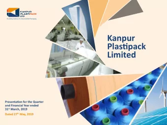 Kanpur  Plastjpack  Limited Presentatjon for the Quarter and Financial Year ended 31 st March, 2019