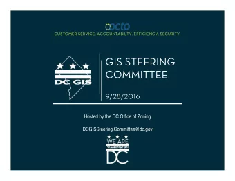 GIS STEERING  COMMITTEE  9/28/2016  Hosted by the DC Office of Zoning