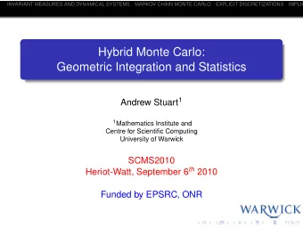 Hybrid Monte Carlo:  Geometric Integration and Statistics Andrew Stuart 1 1 Mathematics Institute