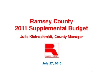 Ramsey County  2011 Supplemental Budget  Julie Kleinschmidt, County Manager  July 27, 2010  y  1