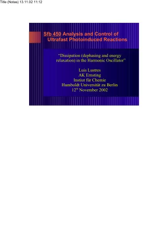 Sfb 450 Analysis and Control of  Ultrafast Photoinduced Reactions  Dissipation (dephasing and