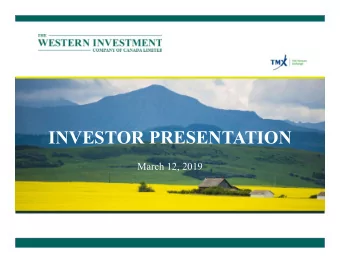 INVESTOR PRESENTATION  March 12, 2019  WESTERN OVERVIEW  PURPOSE  To create long-term wealth for