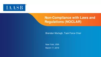 Non-Compliance with Laws and  Regulations (NOCLAR)  Brendan Murtagh, Task Force Chair  New York,