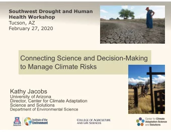 Connecting Science and Decision-Making  to Manage Climate Risks  Kathy Jacobs  University of