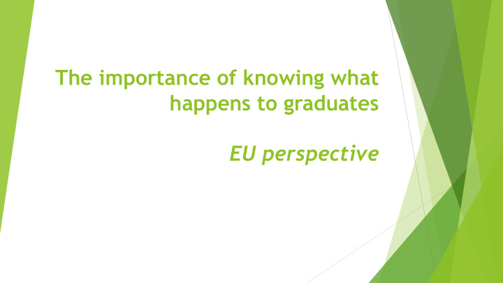 the importance of knowing what happens to graduates eu