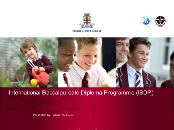 International Baccalaureate Diploma Programme (IBDP) Presented by Martin McKinnon  Structure of the