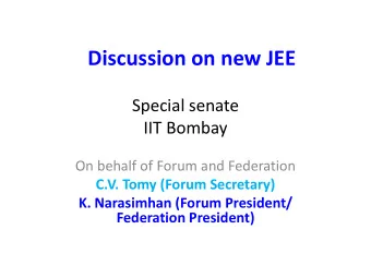 Discussion on new JEE  Special senate  IIT Bombay  On behalf of Forum and Federation  C.V. Tomy