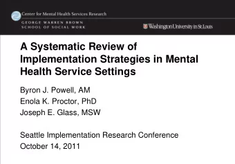 A Systematic Review of  Implementation Strategies in Mental  Health Service Settings  Byron J.