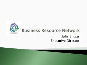 Julie Briggs  Executive Director  Provide businesses with education, awareness  and resources to