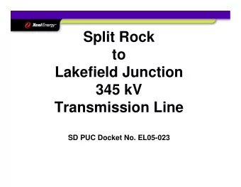 Split Rock  to  Lakefield Junction  345 kV  Transmission Line  SD PUC Docket No. EL05-023  Split