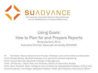 Using Goals:  How to Plan for and Prepare Reports  Marie Garland, Ph.D.  Executive Director,