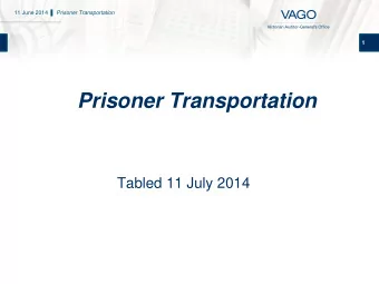 Prisoner Transportation  Tabled 11 July 2014 11 June 2014  Prisoner Transportation  Background