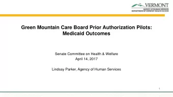 Green Mountain Care Board Prior Authorization Pilots:  Medicaid Outcomes  Senate Committee on