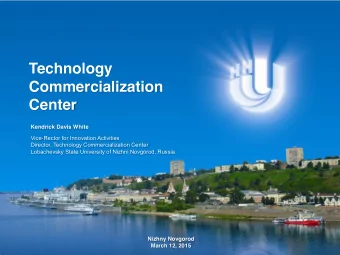Commercialization  Center  Kendrick Davis White  Vice-Rector for Innovation Activities  Director,