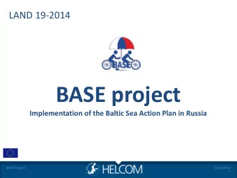 BASE project  Implementation of the Baltic Sea Action Plan in Russia  BASE Project  5/16/2014  1