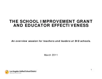 THE SCHOOL I MPROVEMENT GRANT  AND EDUCATOR EFFECTI VENESS  AND EDUCATOR EFFECTI VENESS  An