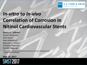 In-vitro to In-vivo  Correlation of Corrosion in  Nitinol Cardiovascular Stents Stacey J.L.