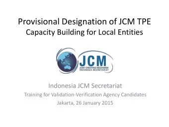 Provisional Designation of JCM TPE  Capacity Building for Local Entities  Indonesia JCM Secretariat