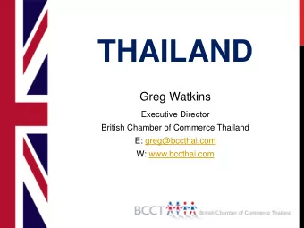 THAILAND  Greg Watkins  Executive Director  British Chamber of Commerce Thailand  E: