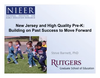 New Jersey and High Quality Pre-K: Building on Past Success to Move Forward  Steve  Barne*,