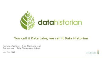 You call it Data Lake; we call it Data Historian  Naghman Waheed  Data Platforms Lead  Brian