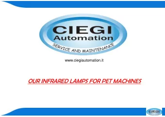OUR INFRARED LAMPS FOR PET MACHINES  About us  CIEGI Automation has experience for  maintenance and