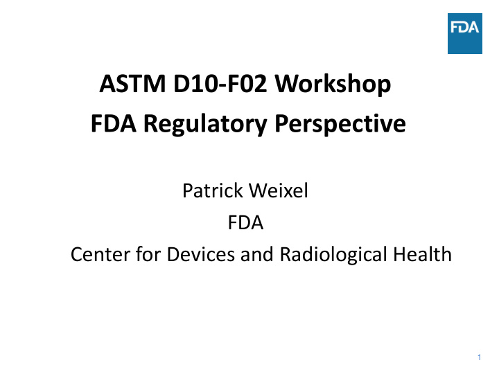 astm d10 f02 workshop fda regulatory perspective
