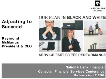 Adjusting to  Adjusting to  Succeed  Succeed  Raym ond  Raym ond  McManus  McManus  President &amp;