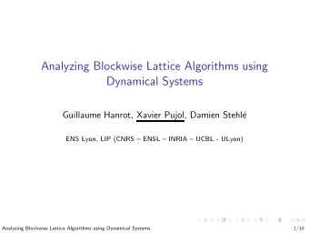 Analyzing Blockwise Lattice Algorithms using  Dynamical Systems  Guillaume Hanrot, Xavier Pujol,