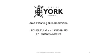 Area Planning Sub-Committee  19/01588/FULM and 19/01589/LBC  22 - 26 Blossom Street  1  Area