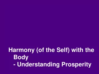 Harmony (of the Self) with the  Body  - Understanding Prosperity  Human Being  Self (I)  Body