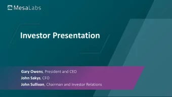 Investor Presentation Gary Owens , President and CEO John Sakys , CFO John Sullivan , Chairman and