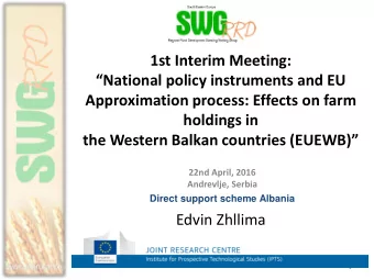 1st Interim Meeting:  National policy instruments and EU  Approximation process: Effects on farm
