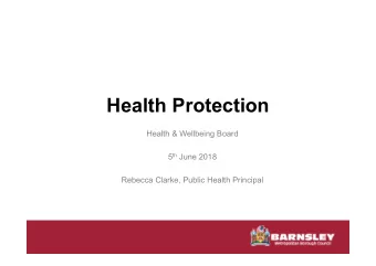 Health Protection  Health &amp; Wellbeing Board 5 th June 2018  Rebecca Clarke, Public Health
