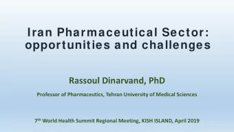Iran Pharmaceutical Sector:  opportunities and challenges  Rassoul Dinarvand, PhD  Professor of