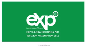 INVESTOR PRESENTATION 2016  www.expolanka.com  GROUP OVER  VERVIEW  01  ABO  BOUT EXP  XPOLANKA  An