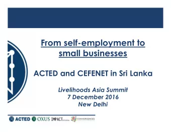 From self-employment to  small businesses  ACTED and CEFENET in Sri Lanka  Livelihoods Asia Summit