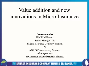 innovations in Micro Insurance  Presentation by  H.M.R.M.Herath, Senior Manager  IR  Sanasa