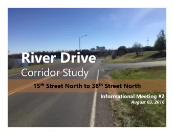 River Drive  Corridor Study 15 th Street North to 38 th Street North  Informational Meeting #2