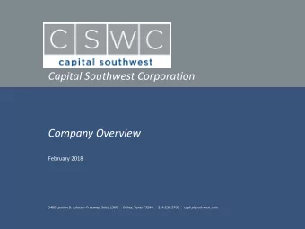Capital Southwest Corporation  Company Overview  February 2018  5400 Lyndon B. Johnson Freeway,