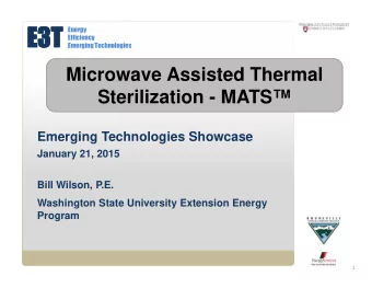 E3T  E3T E nergy E fficiency E merging T echnologies  Microwave Assisted Thermal  Sterilization -