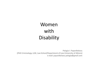Women  with  Disability  Pelagia I. Papanikolaou  (PhD Criminology, LLM, Law School/Department of