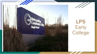 LPS  Early  College  Partnership with  Metropolitan Community College  Allows students