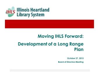 Moving IHLS Forward:  Development of a Long Range  Plan  October 27, 2015  Board of Directors