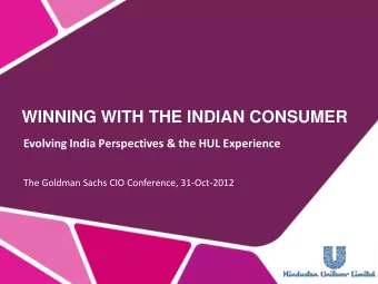 WINNING WITH THE INDIAN CONSUMER  Evolving India Perspectives &amp; the HUL Experience  The Goldman