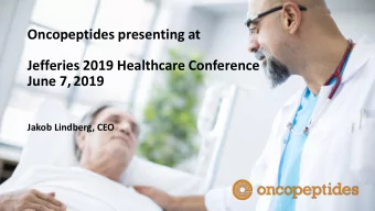 Jefferies 2019 Healthcare Conference  June 7,2019  Jakob Lindberg, CEO  1  Disclaimer IMPORTANT: