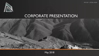 CORPORATE PRESENTATION  May 2018  CAUTIONARY STATEMENTS The information contained in this