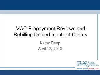 MAC Prepayment Reviews and  Rebilling Denied Inpatient Claims  Kathy Reep  April 17, 2013  Medicare