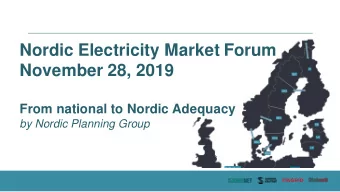 Nordic Electricity Market Forum  November 28, 2019  From national to Nordic Adequacy  by Nordic